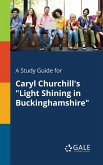 A Study Guide for Caryl Churchill's &quote;Light Shining in Buckinghamshire&quote;