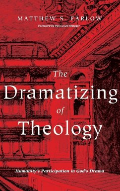 The Dramatizing of Theology - Farlow, Matthew S.
