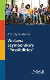 A Study Guide for Wislawa Szymborska's &quote;Possibilities&quote;
