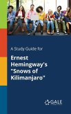 A Study Guide for Ernest Hemingway's &quote;Snows of Kilimanjaro&quote;