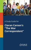 A Study Guide for Ciaran Carson's &quote;The War Correspondent&quote;