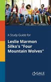 A Study Guide for Leslie Marmon Silko's &quote;Four Mountain Wolves&quote;
