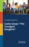 A Study Guide for Cathy Song's &quote;The Youngest Daughter&quote;