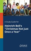 A Study Guide for Heinrich Boll's &quote;Christmas Not Just Once a Year&quote;
