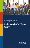 A Study Guide for Luiz Valdez's &quote;Zoot Suit&quote;