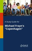 A Study Guide for Michael Frayn's "Copenhagen" A Study Guide for Michael Frayn's "Copenhagen"
