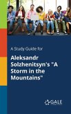 A Study Guide for Aleksandr Solzhenitsyn's &quote;A Storm in the Mountains&quote;