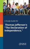 A Study Guide for Thomas Jefferson's &quote;The Declaration of Independence,&quote;