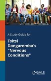A Study Guide for Tsitsi Dangaremba's "Nervous Conditions" A Study Guide for Tsitsi Dangaremba's "Nervous Conditions"