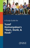 A Study Guide for Yusef Komunyakaa's &quote;Slam, Dunk, & Hook&quote;
