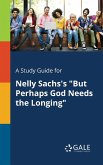 A Study Guide for Nelly Sachs's &quote;But Perhaps God Needs the Longing&quote;