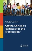 A Study Guide for Agatha Christie's &quote;Witness for the Prosecution&quote;