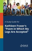 A Study Guide for Kathleen Fraser's &quote;Poem in Which My Legs Are Accepted&quote;