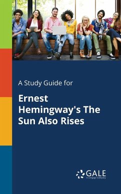 A Study Guide for Ernest Hemingway's The Sun Also Rises - Gale, Cengage Learning