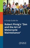 A Study Guide for Robert Pirsig's &quote;Zen and the Art of Motorcycle Maintenance&quote;