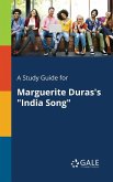 A Study Guide for Marguerite Duras's &quote;India Song&quote;