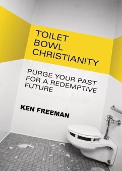 Toilet Bowl Christianity - Freeman, Ken