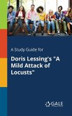 A Study Guide for Doris Lessing's &quote;A Mild Attack of Locusts&quote;