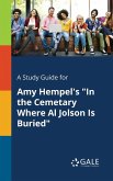 A Study Guide for Amy Hempel's &quote;In the Cemetary Where Al Jolson Is Buried&quote;