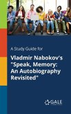 A Study Guide for Vladmir Nabokov's &quote;Speak, Memory