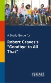 A Study Guide for Robert Graves's &quote;Goodbye to All That&quote;