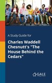 A Study Guide for Charles Waddell Chesnutt's &quote;The House Behind the Cedars&quote;