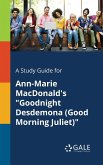 A Study Guide for Ann-Marie MacDonald's &quote;Goodnight Desdemona (Good Morning Juliet)&quote;