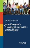 A Study Guide for Jane Kenyon's &quote;Having It out With Melancholy&quote;