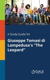 A Study Guide for Giuseppe Tomasi di Lampedusa's &quote;The Leopard&quote;