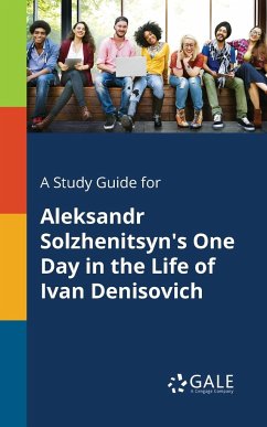 A Study Guide for Aleksandr Solzhenitsyn's One Day in the Life of Ivan Denisovich - Gale, Cengage Learning