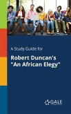 A Study Guide for Robert Duncan's "An African Elegy"