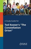 A Study Guide for Ted Kooser's &quote;The Constellation Orion&quote;