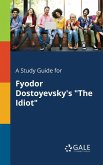 A Study Guide for Fyodor Dostoyevsky's &quote;The Idiot&quote;