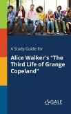 A Study Guide for Alice Walker's &quote;The Third Life of Grange Copeland&quote;