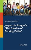 A Study Guide for Jorge Luis Borges's &quote;The Garden of Forking Paths&quote;