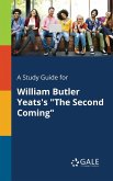 A Study Guide for William Butler Yeats's &quote;The Second Coming&quote;