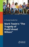A Study Guide for Mark Twain's &quote;The Tragedy of Pudd'nhead Wilson&quote;