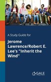A Study Guide for Jerome Lawrence/Robert E. Lee's &quote;Inherit the Wind&quote;