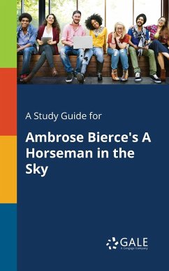 A Study Guide for Ambrose Bierce's A Horseman in the Sky - Gale, Cengage Learning