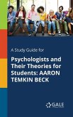 A Study Guide for Psychologists and Their Theories for Students A Study Guide for Psychologists and Their Theories for Students
