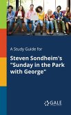 A Study Guide for Steven Sondheim's &quote;Sunday in the Park With George&quote;
