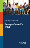 A Study Guide for George Orwell's 1984