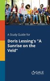 A Study Guide for Doris Lessing's &quote;A Sunrise on the Veld&quote;