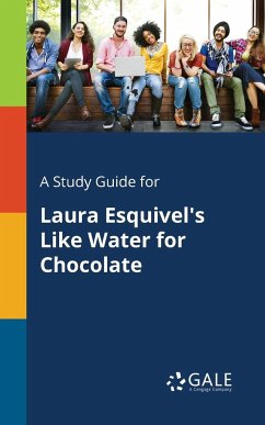 A Study Guide for Laura Esquivel's Like Water for Chocolate - Gale, Cengage Learning