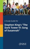 A Study Guide for Stephen King's &quote;The Dark Tower VI