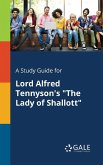 A Study Guide for Lord Alfred Tennyson's &quote;The Lady of Shallott&quote;