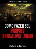 Como fazer seu próprio Apocalipse Zumbi (eBook, ePUB)