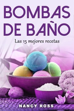 Bombas de baño: Las 15 mejores recetas (eBook, ePUB) - Nancy Ross