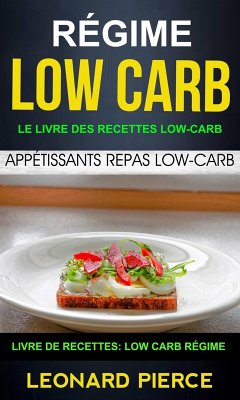 Cover Régime Low-Carb: Le livre des recettes low-carb: appétissants repas low-carb (Livre De Recettes: Low Carb Régime) (eBook, ePUB)