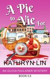 A Pie to Vie For (Olivia Faulkner Mysteries, #0.5) (eBook, ePUB)